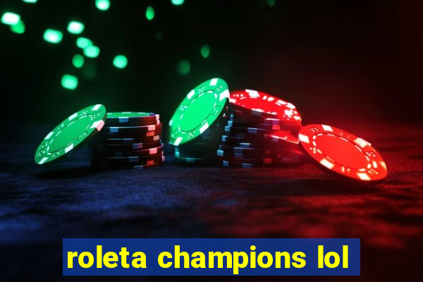 roleta champions lol